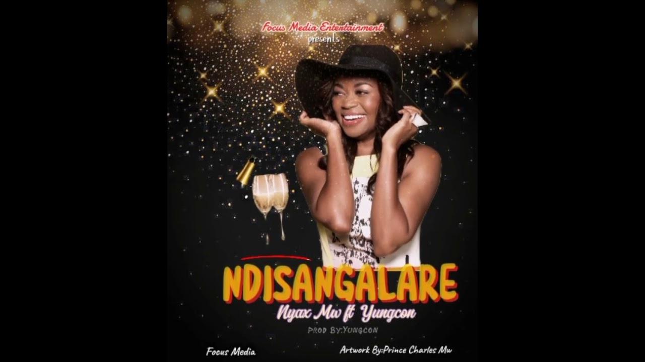 Nyax Mw ft Yungcon _ Ndisangalare _ official music _Prod by: Yongcon music 