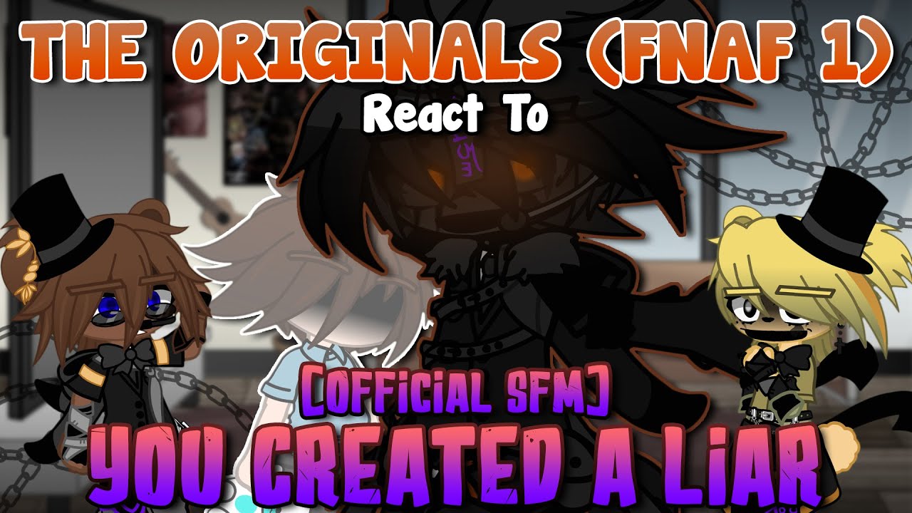 The Originals (FNAF 1) React To “You Created A Liar” || SFM Version (Secret Of The Mimic Song) ||