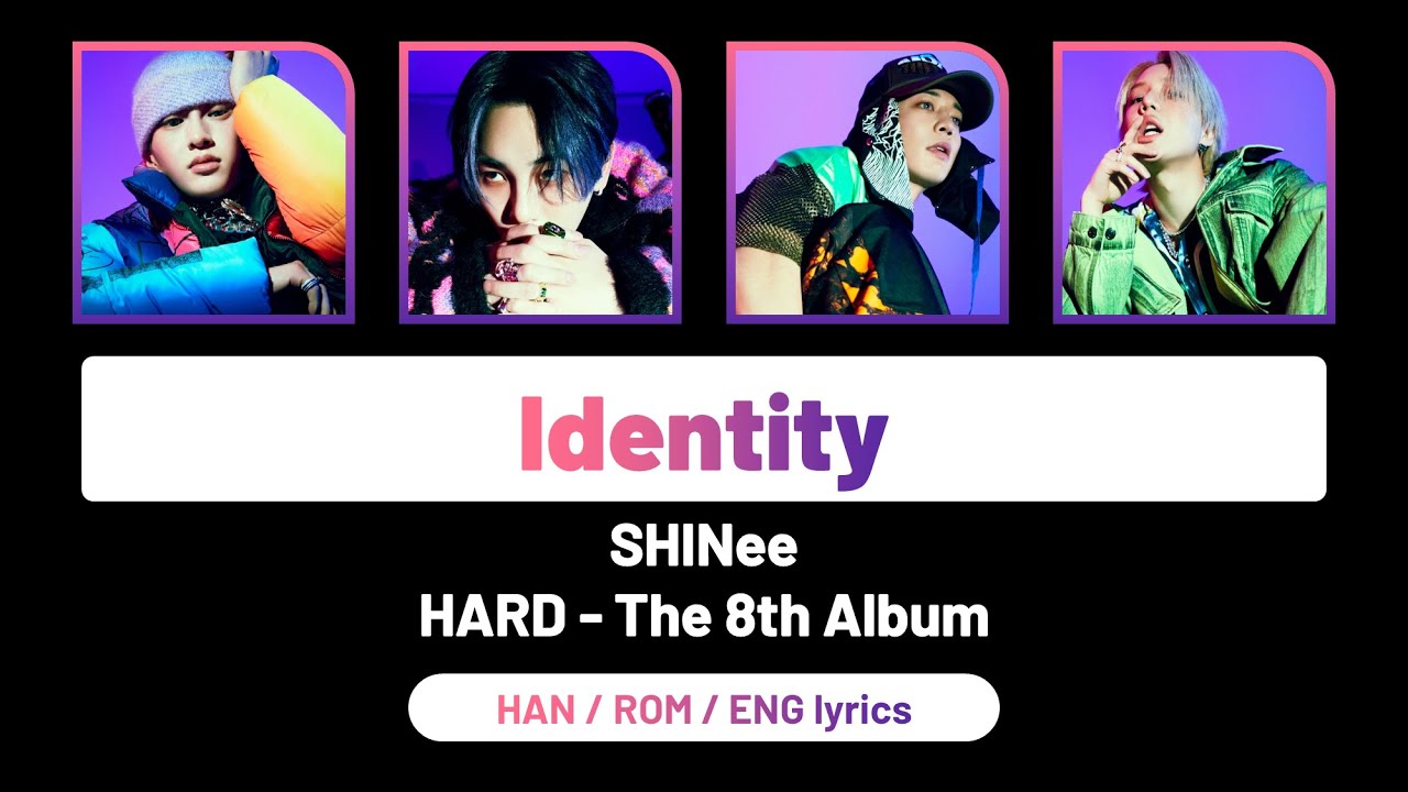 Lyrics/가사 – SHINee 샤이니 – “Identity” (HAN/ROM/ENG)