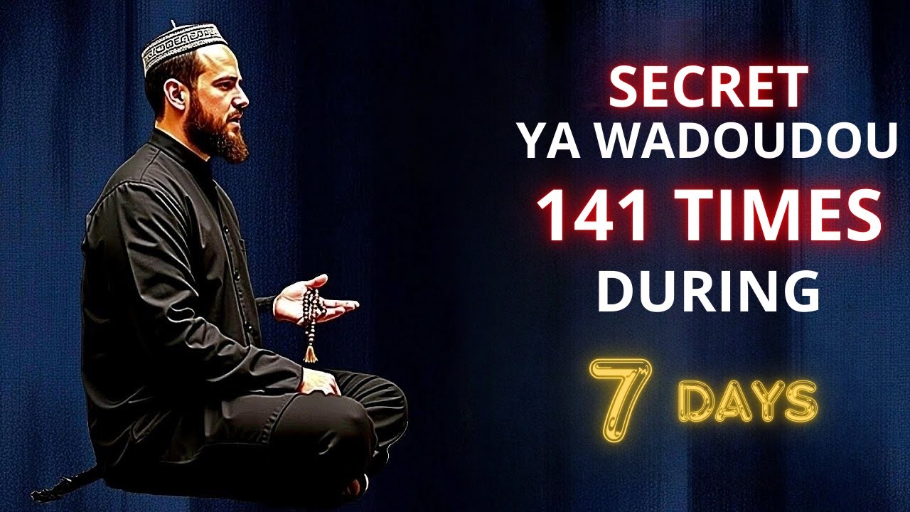 SECRET YA WADOUDOU 141 TIMES FOR 7 DAYS