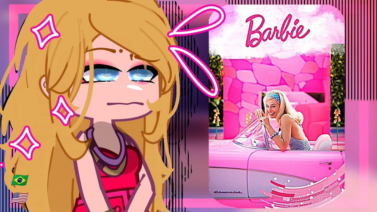 Barbie Dolls react to Barbie Movie 2023 gacha club 🇧🇷 🇺🇸