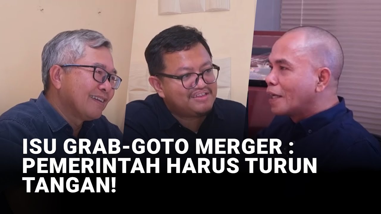 Isu Grab-GoTo Merger : Pemerintah Harus Turun Tangan!