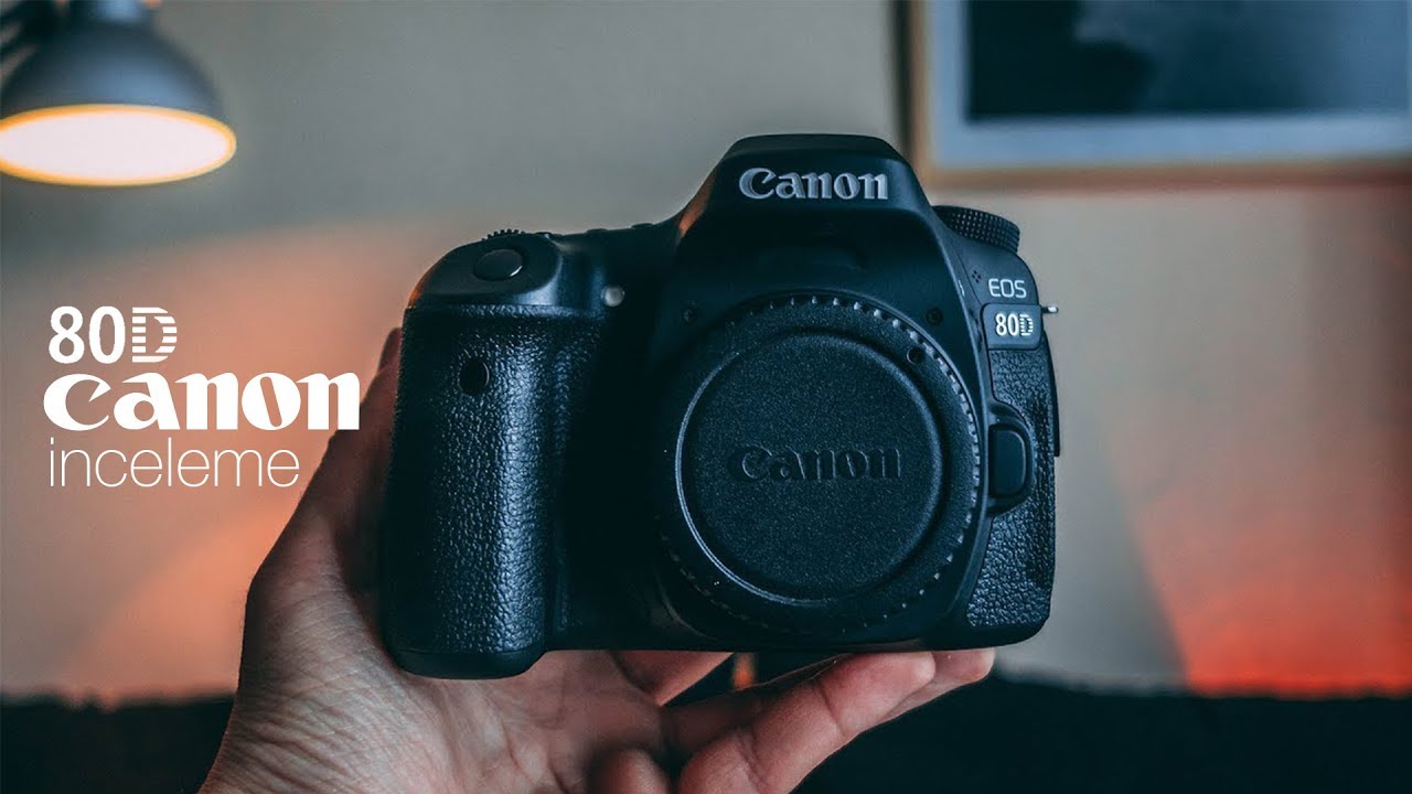 CANON 80D FOTOĞRAF MAKİNESİ İNCELEMESİ