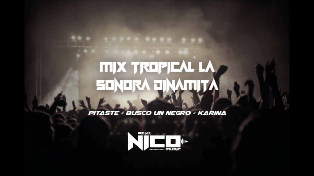 MIX TROPICAL LA SONORA DINAMITA// Pitaste - Busco Un Negro - Karina // DJ NICO MUSIC