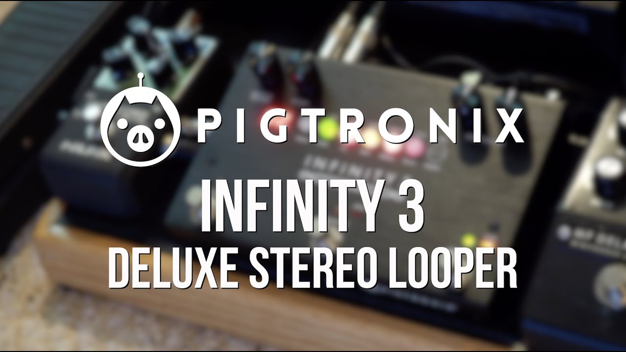 Pigtronix Infinity 3 Deluxe Stereo Looper