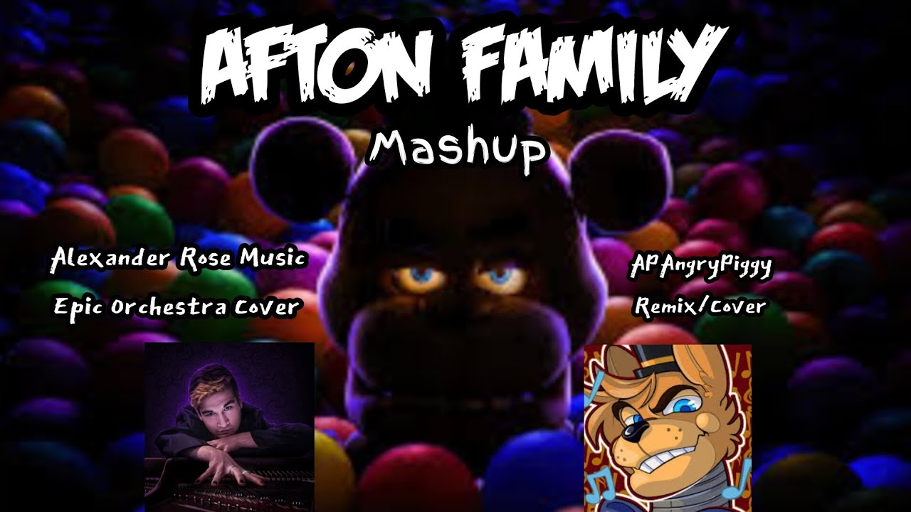 Afton Family² Mashup/ Remix Orchestra / Alexander Rose Music x APAngryPiggy