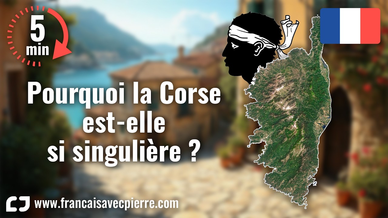 Pourquoi la Corse est-elle si singulière ? - 5 minutes de français