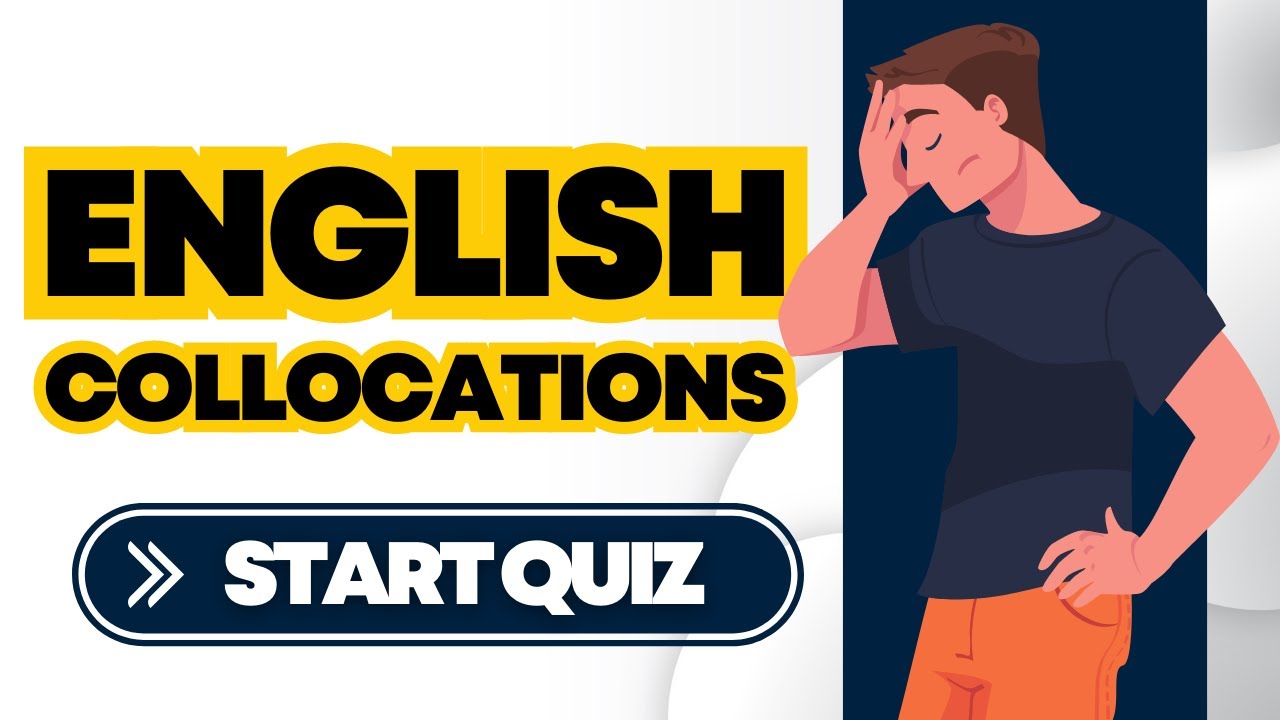 Think You Know English Collocations? Take The Quiz and Find Out!