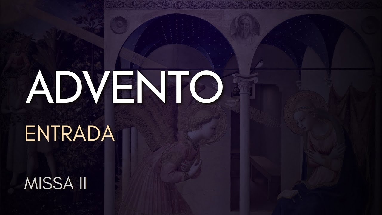 ADVENTO | Entrada | Missa II
