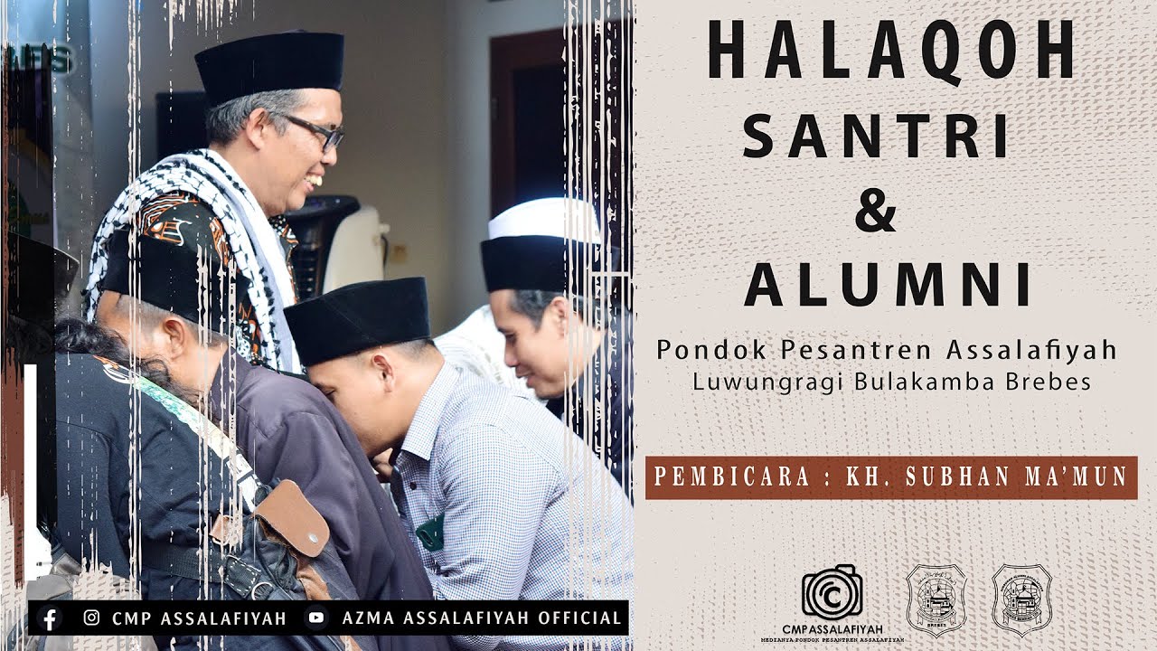 LIVE HALAQOH SANTRI DAN ALUMNI PONDOK PESANTREN ASSALAFIYAH LUWUNGRAGI BREBES TH 2022