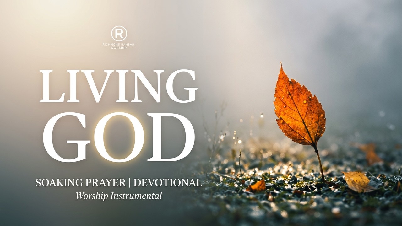 LIVING GOD - Soaking worship instrumental | Prayer and Devotional