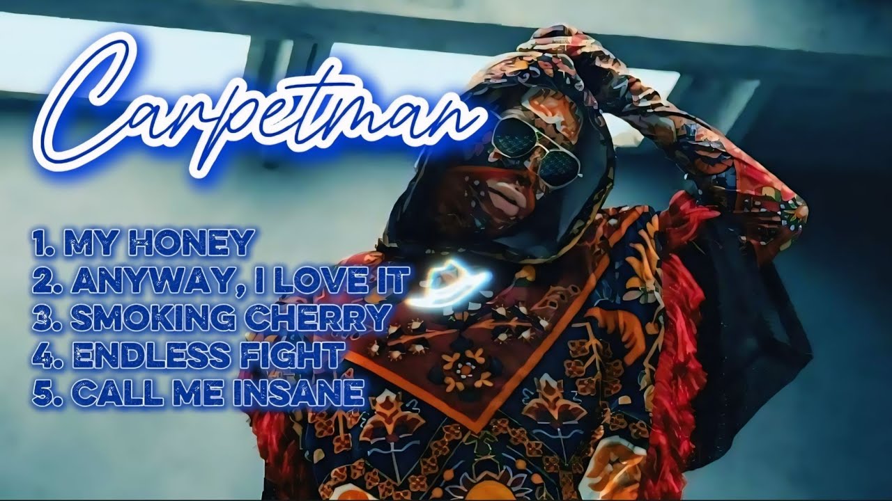 CARPETMAN || NEW PLAYLIST || MY HONEY - CALL ME INSANE 