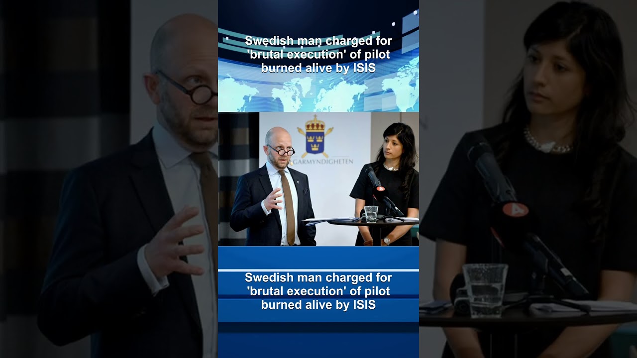 Swedish man charged for 'brutal execution' of pilot burned alive by ISIS