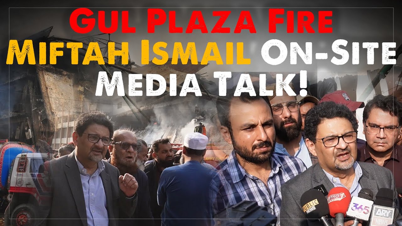 Miftah Ismail Visits Gul Plaza After Fire Incident | Talks to Media on Ground Reality
