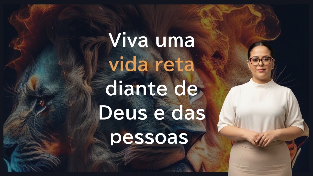 Viva uma vida reta diante de Deus e das pessoas 