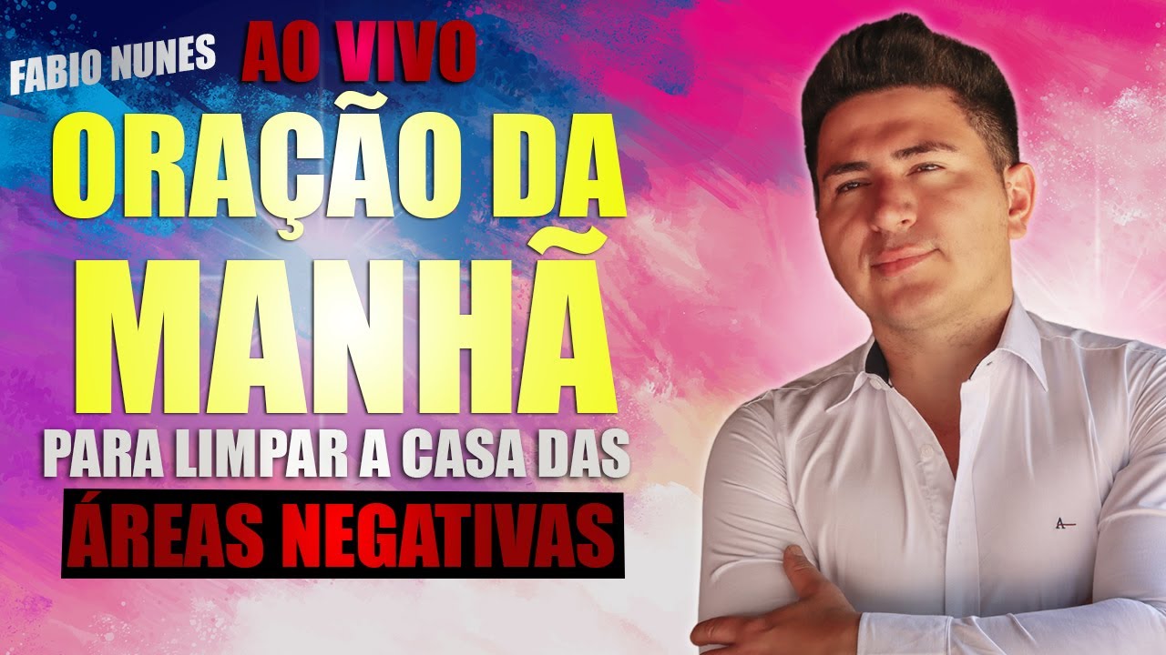 🔴ORAÇÃO da MANHÃ-  CORRENTE Para limpar a Casa Das Àreas NEGATIVAS DIA 01🙏ao VIVO com Fabio Nunes