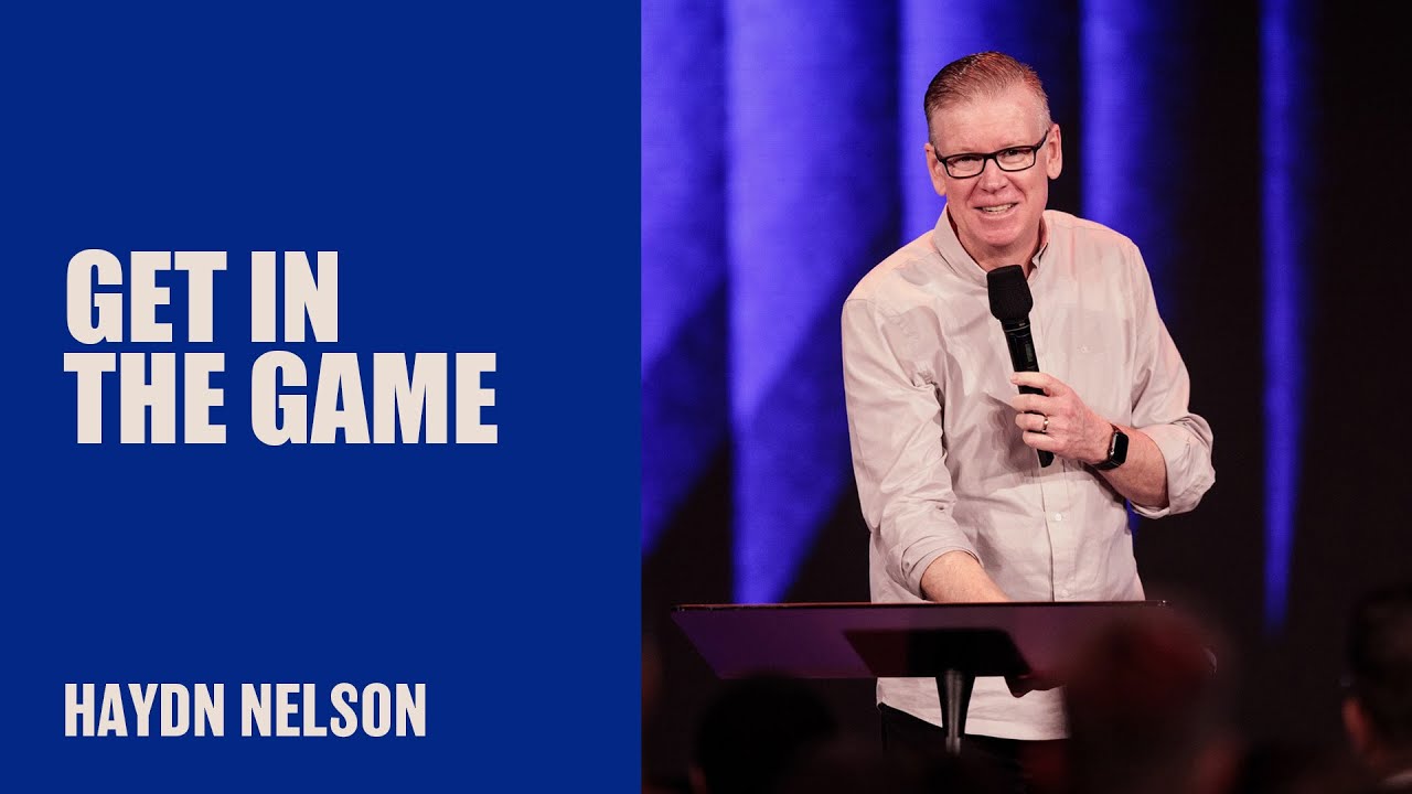 Get In The Game | Haydn Nelson | Hillsong Australia