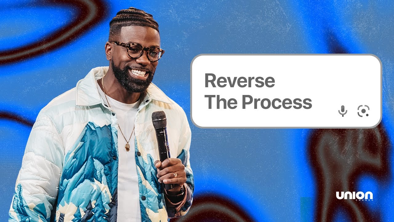 Reverse The Process | Pastor Stephen Chandler | Union Church