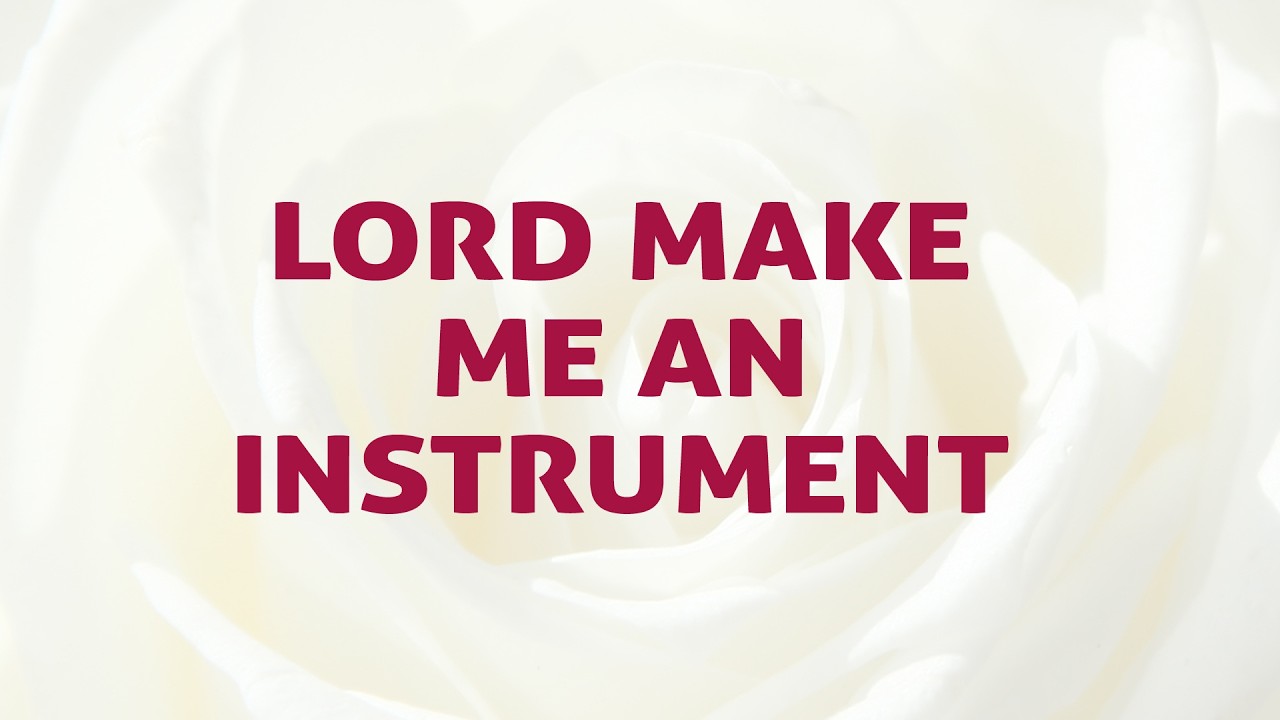 Lord Make Me An Instrument Song Lyrics Video - Divine Hymns