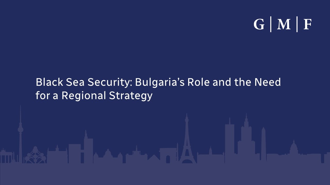 Black Sea Security: Bulgaria&rsquo;s Role and the Need for a Regional Strategy