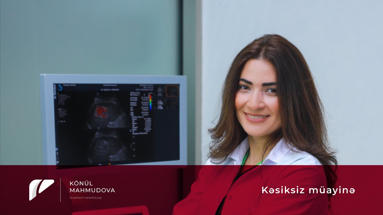 Hepatoloq - Terapevt Dr. K&ouml;n&uuml;l Mahmudova -Kəsiksiz m&uuml;ayinə