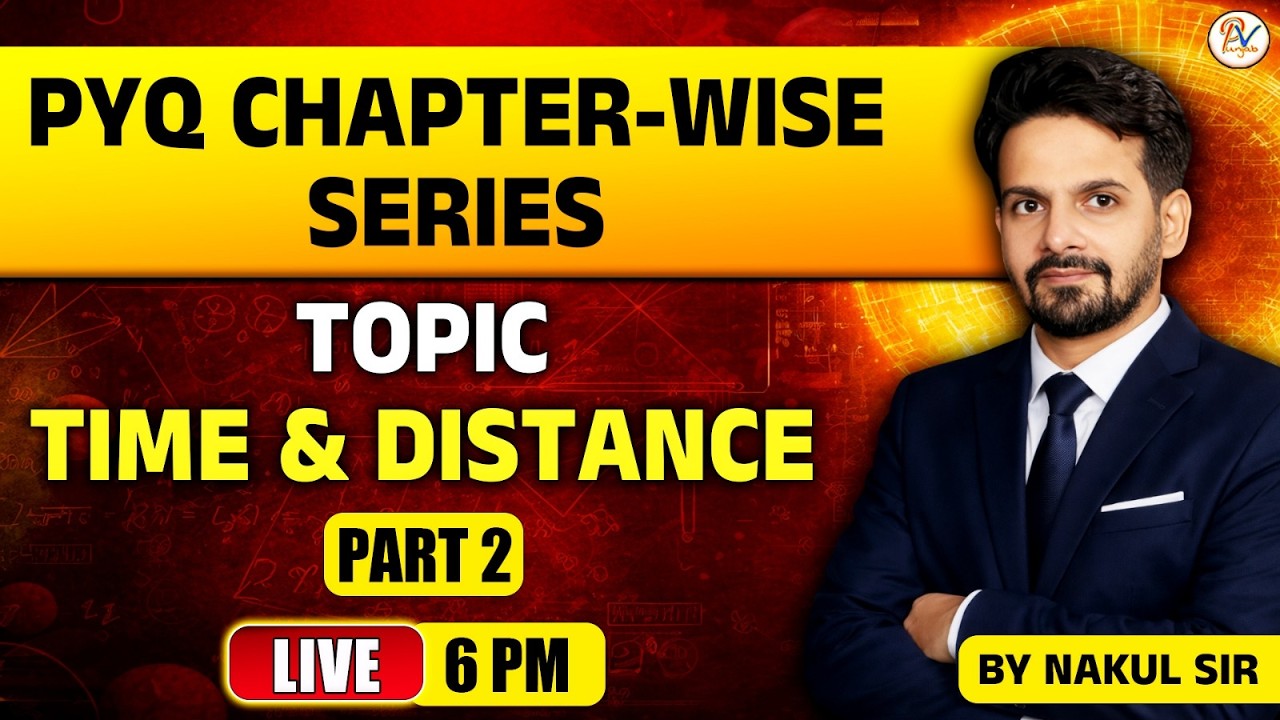 Class-17: Time & Distance (Part-2)  by Nakul Sir
