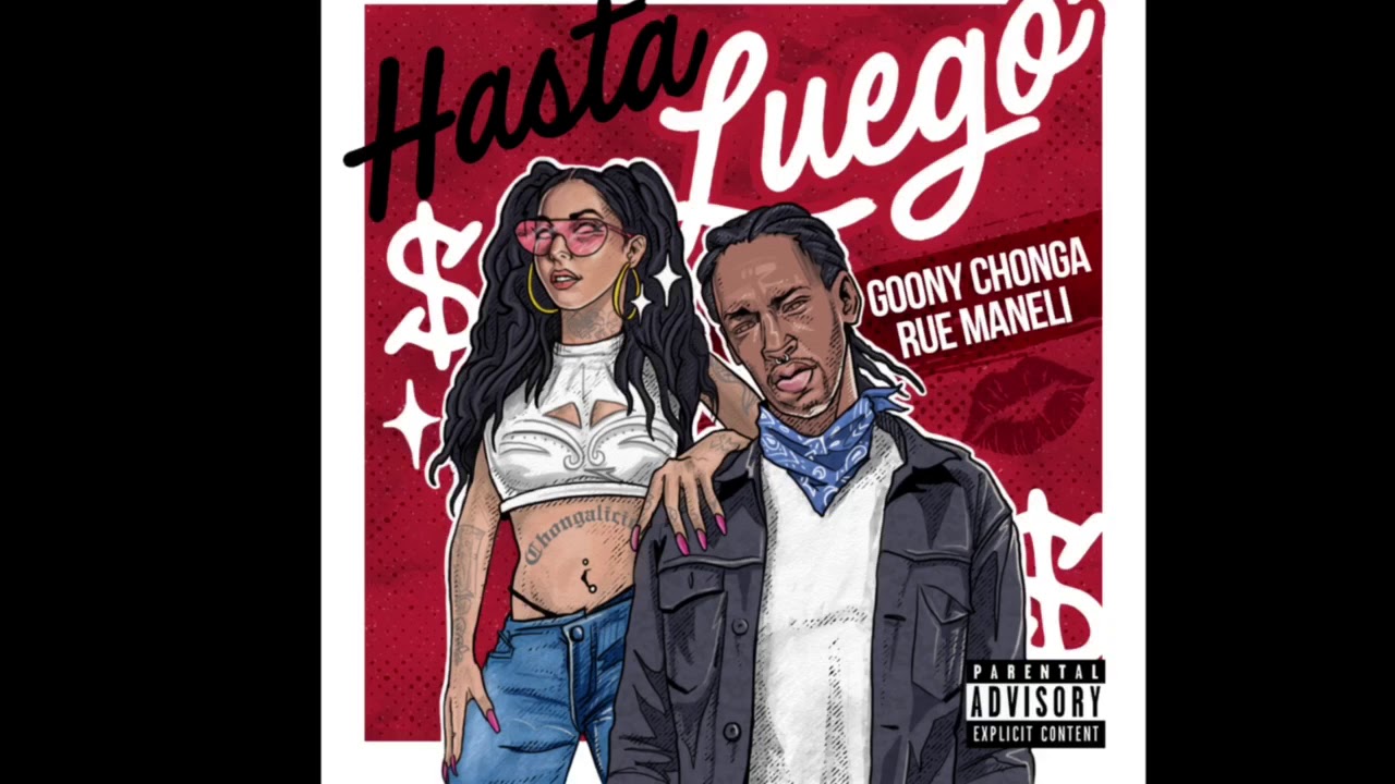 La Goony Chonga x Rue Maneli - Hasta Luego (Prod by Jaguarclaw)