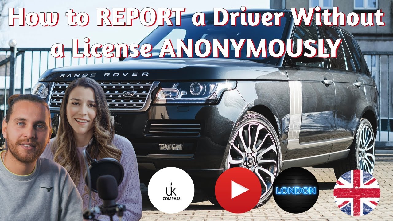How to REPORT Someone DRIVING Without a License ANONYMOUSLY