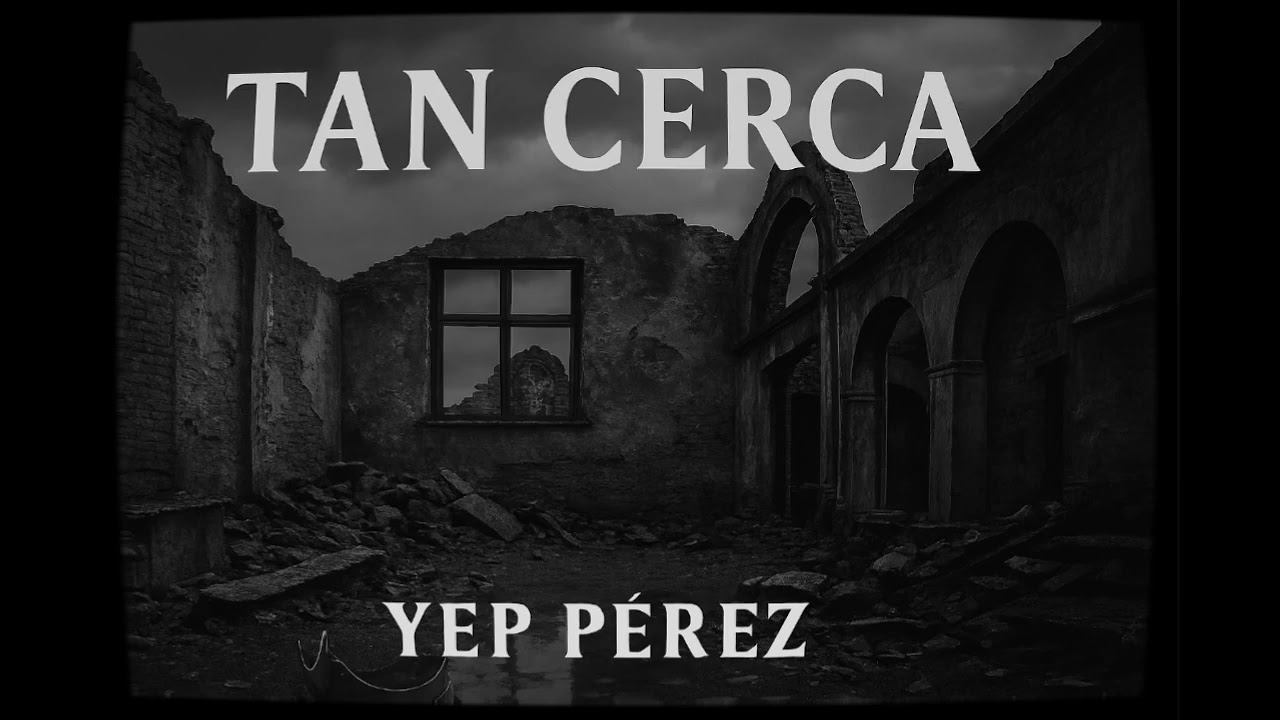 Tan cerca (Yep Pérez)