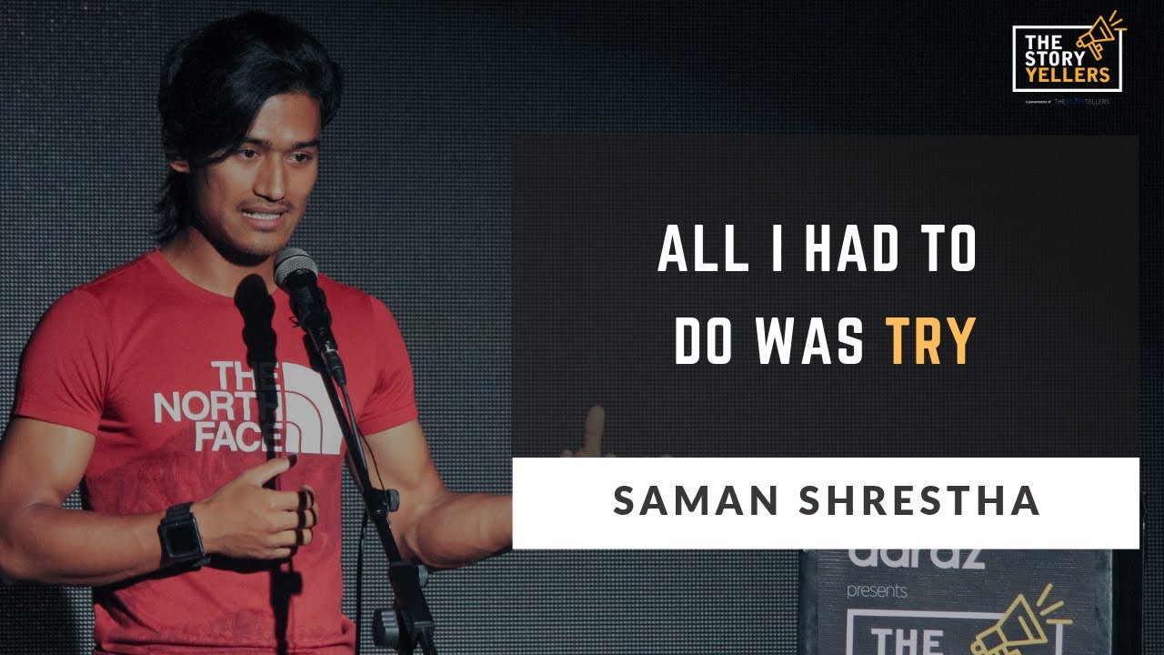 Saman Shrestha (1st Himalaya Roadie Nepal/ Climber): All I Had To Do Was Try: The StoryYellers