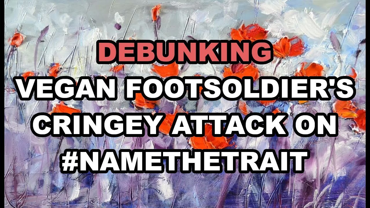Debunking Vegan Footsoldier's Cringey Attack On #namethetrait