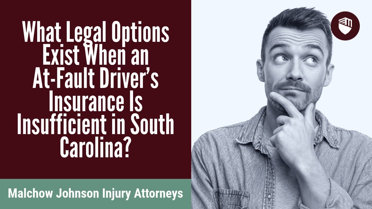 What Legal Options Exist When an At-Fault Driver’s Insurance Is Insufficient in South Carolina?