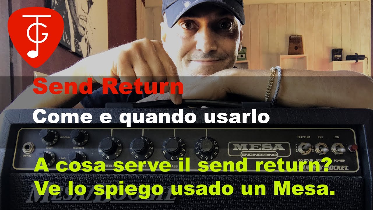 Come e quando usare il send return. Vediamolo su un Mesa Boogie  Subway Rocket