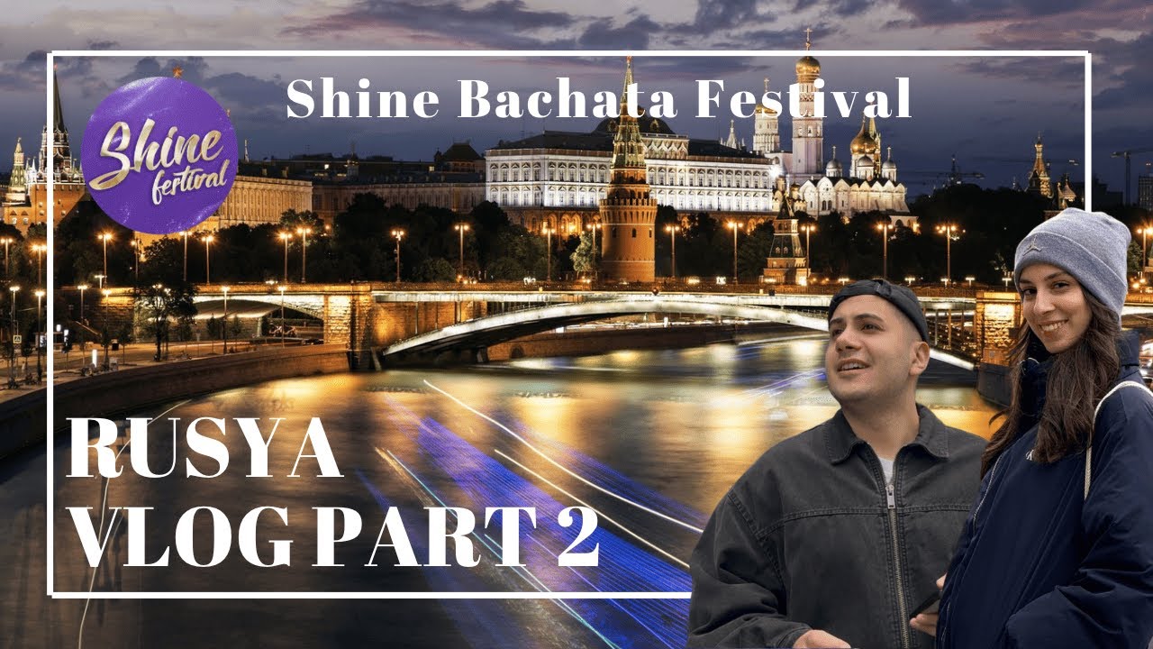 RUSYA VLOG #6 PART 2 RUSYA'DA DANS FESTİVALİ