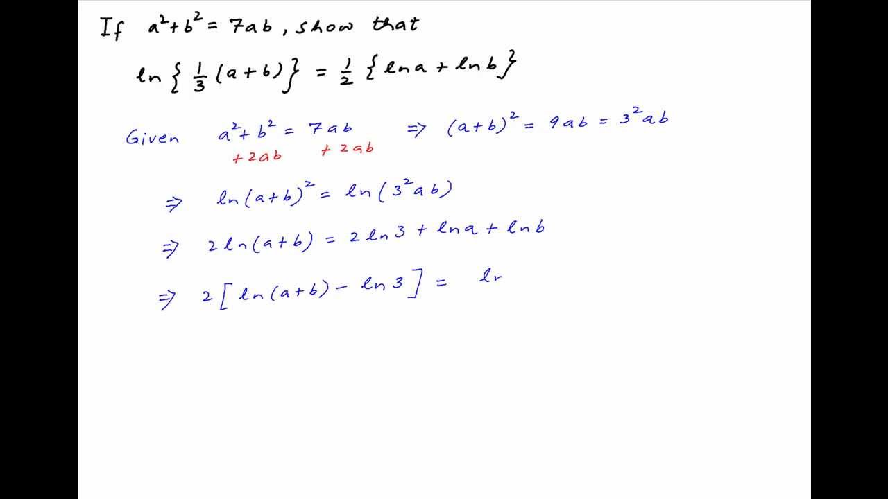 If a^2+b^2 = 7ab, show that ln{(a+b)/3} = {lna + lnb}/2.
