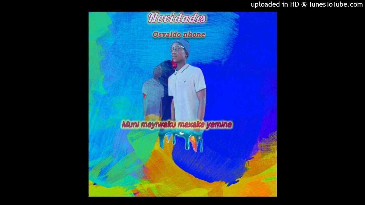 Osvaldo nhone _ muni mayiwaku maxaka yamina _ 2025mp3