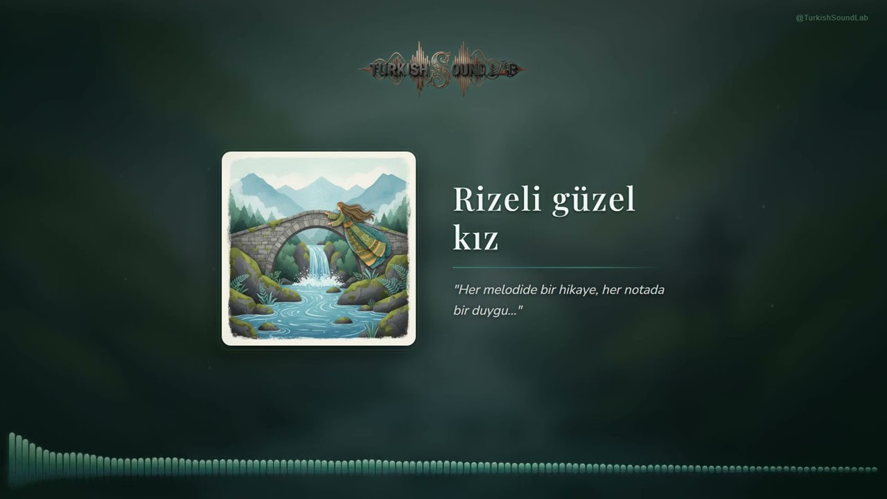Rizeli G&uuml;zel Kız - Karadeniz T&uuml;rk&uuml;leri | Turkish Sound Lab