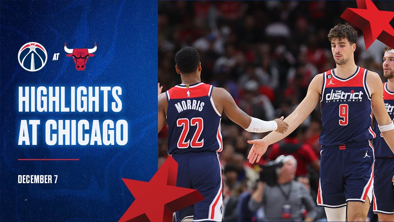 Highlights: Washington Wizards vs Chicago Bulls - 12/07/22