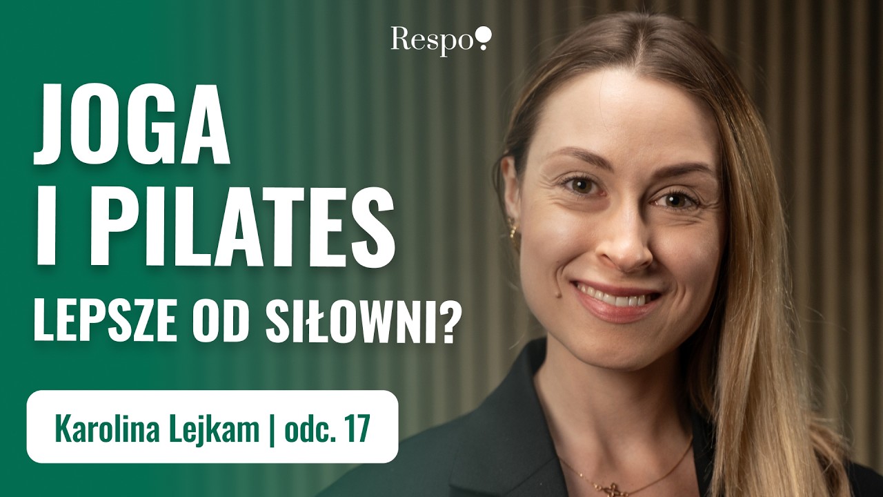 Joga i pilates – to w ogóle trening?  | Karolina Lejkam