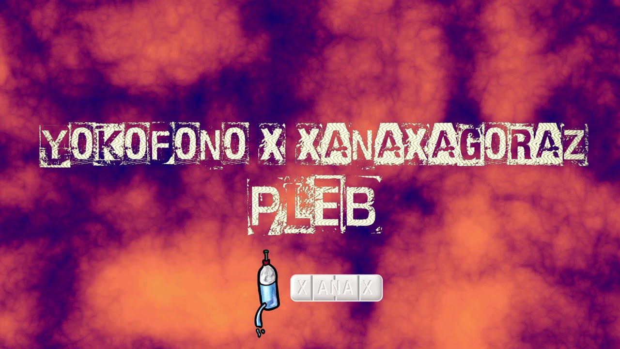 YokoFono & Xanaxagoraz - PLEB