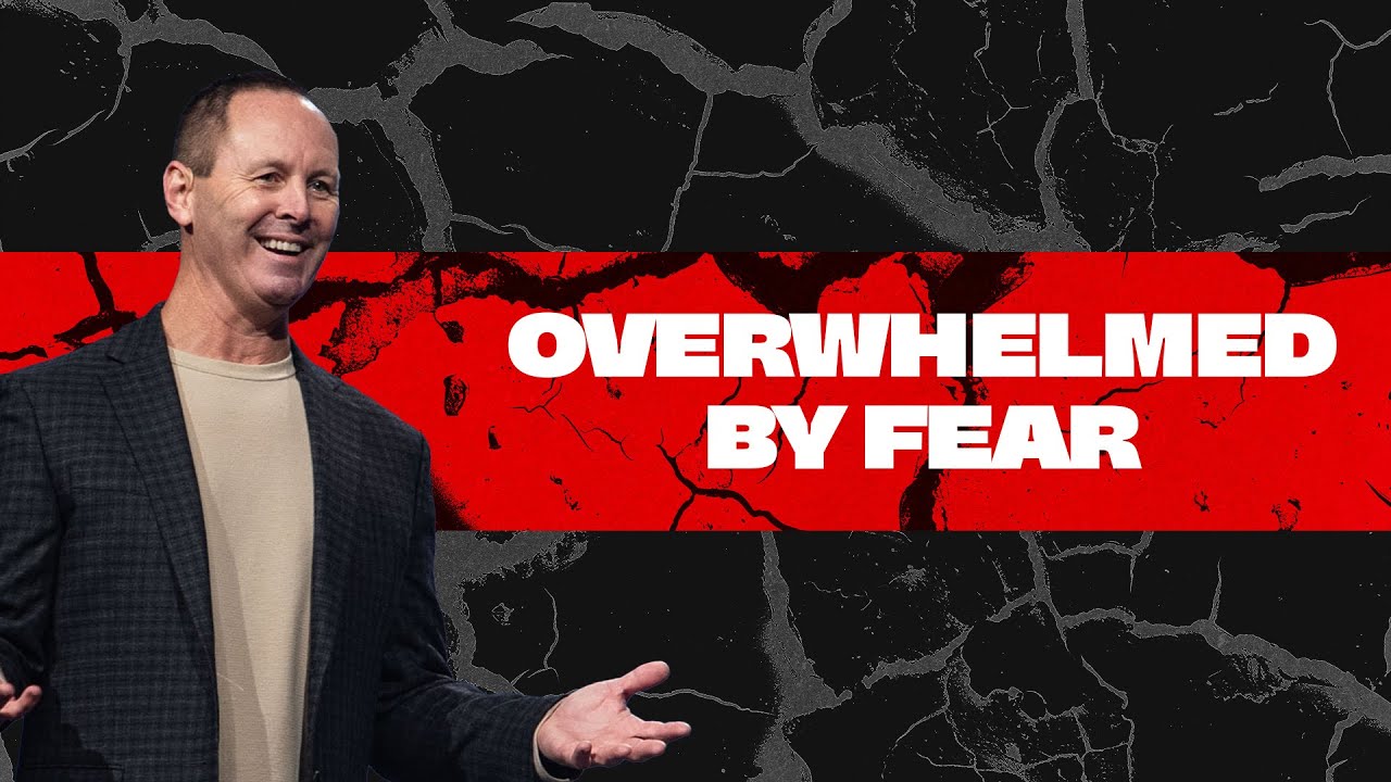 Overwhelmed | Part 6 - Overwhelmed By Fear | Pastor Shawn Lovejoy