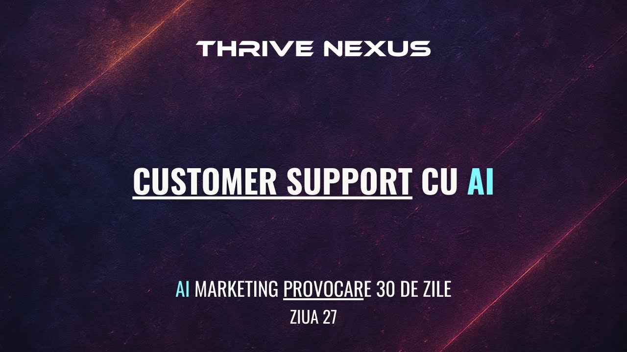 Customer Support cu AI (Ziua 27 - AI Marketing Challenge)