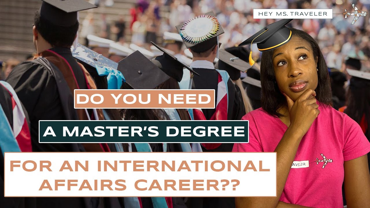 Do I Need A Master's Degree In An International Affairs Career?