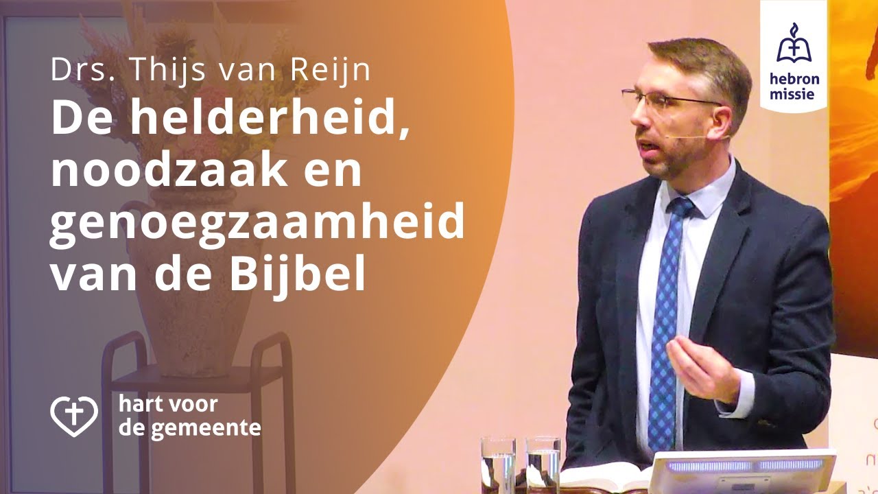 De helderheid, noodzaak en genoegzaamheid van de Bijbel | Drs. Thijs van Reijn | Lesmoment 3