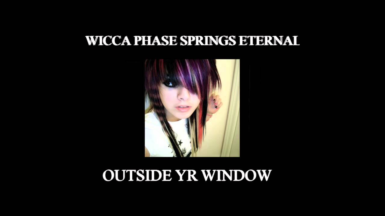 WICCA PHASE SPRINGS ETERNAL - OUTSIDE YR WINDOW