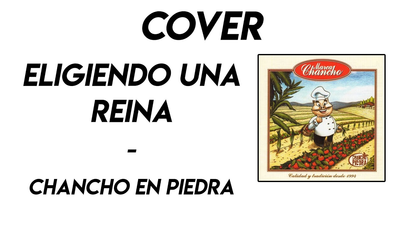 Cover - Eligiendo una Reina - Chancho en Piedra