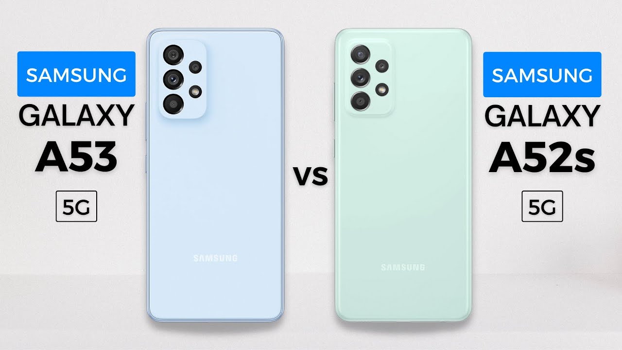 Samsung Galaxy A53 5G vs Samsung Galaxy A52s 5G | Which one should you buy?