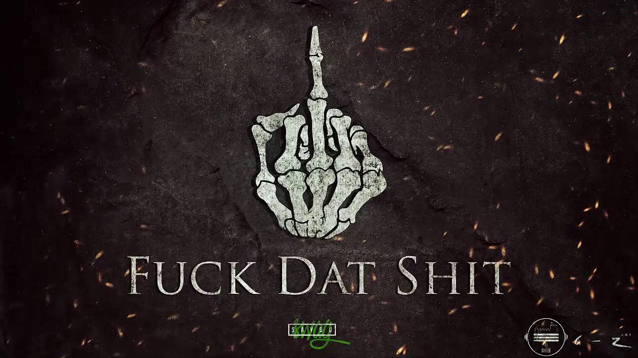 SAYBU - Fuck dat shit