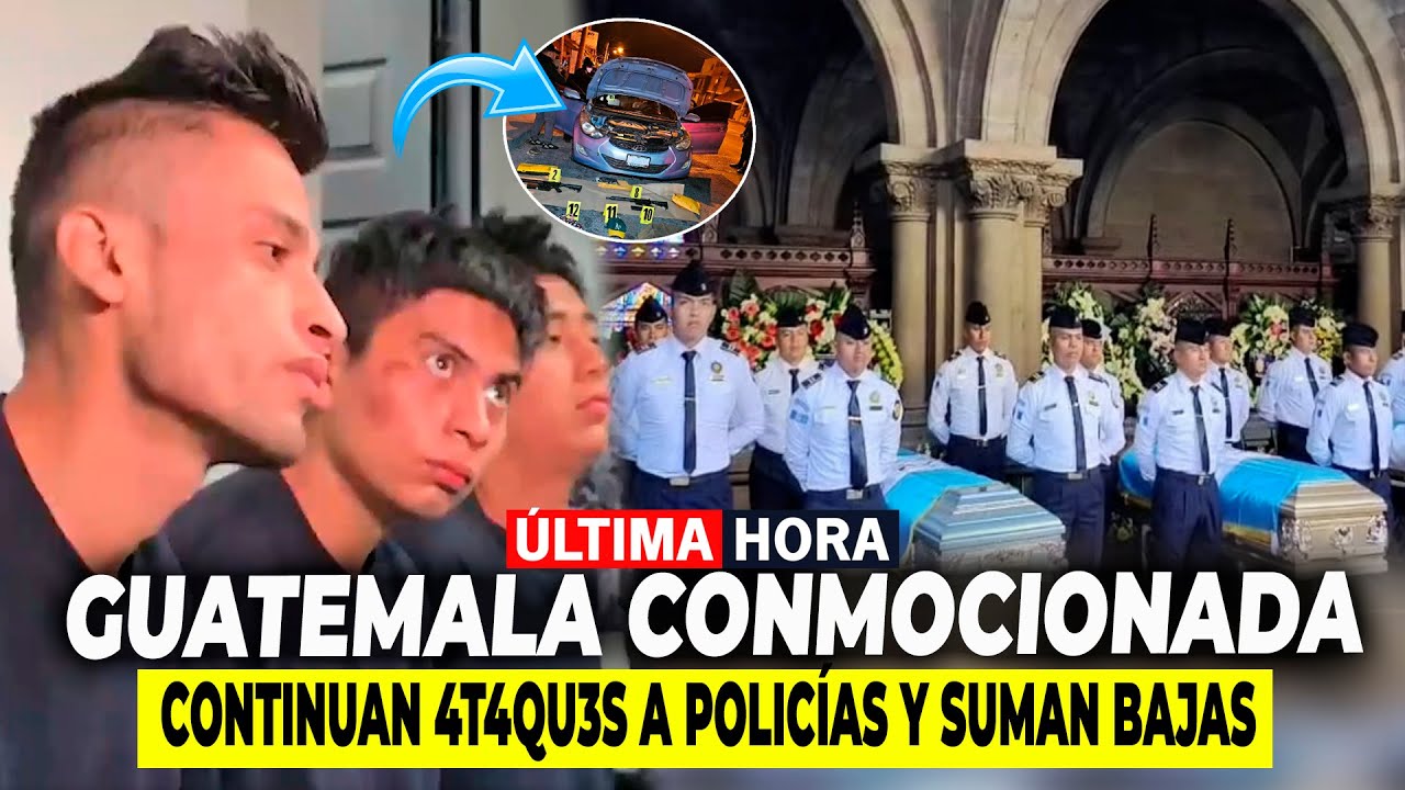🔴LO ÚLTIMO: GUATEMALA CONMOCIONADA, CONTINUAN 4T4QU3S A POLICIAS Y SE SUMAN BAJAS. ESTO SE SABE.