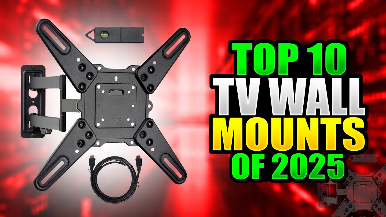 📺 Top 10 Best TV Wall Mounts of 2025 | Perfect Your Viewing Experience!